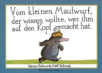 Vom kleinen Maulwurf, der wissen wollte, wer ihm auf den Kopf gemacht hat (Papp-Ausgabe)