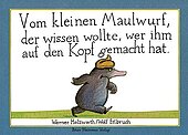 Vom kleinen Maulwurf, der wissen wollte, wer ihm auf den Kopf gemacht hat (Papp-Ausgabe)