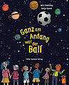 Ganz am Anfang war der Ball