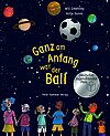 Ganz am Anfang war der Ball