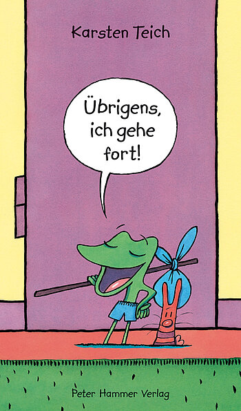 Übrigens, ich gehe fort!